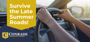 Over the should image of someone with two hands on a car steering wheel. Image text says, "Survive the Late Summer Roads!" Teen car insurance.