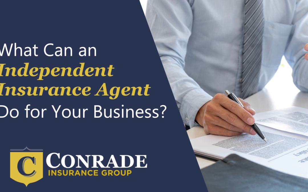 What Can an Independent Insurance Agent Do for Your Business?